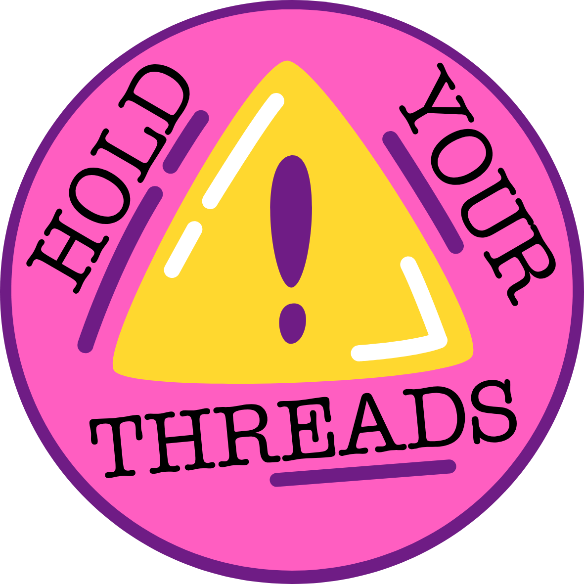 Hold Your Threads Sticker